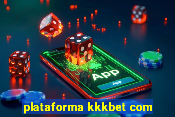 plataforma kkkbet com